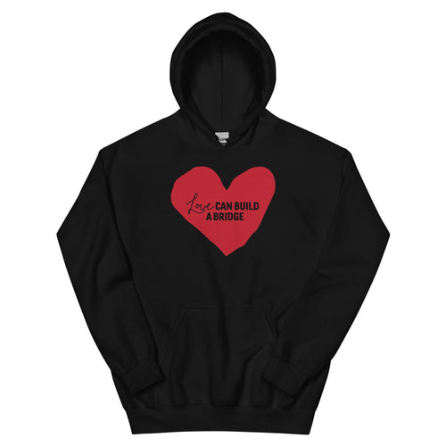"Love Can Build a Bridge" Unisex Hoodie