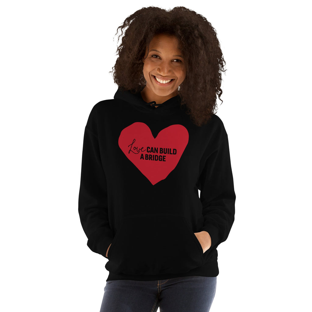 "Love Can Build a Bridge" Unisex Hoodie