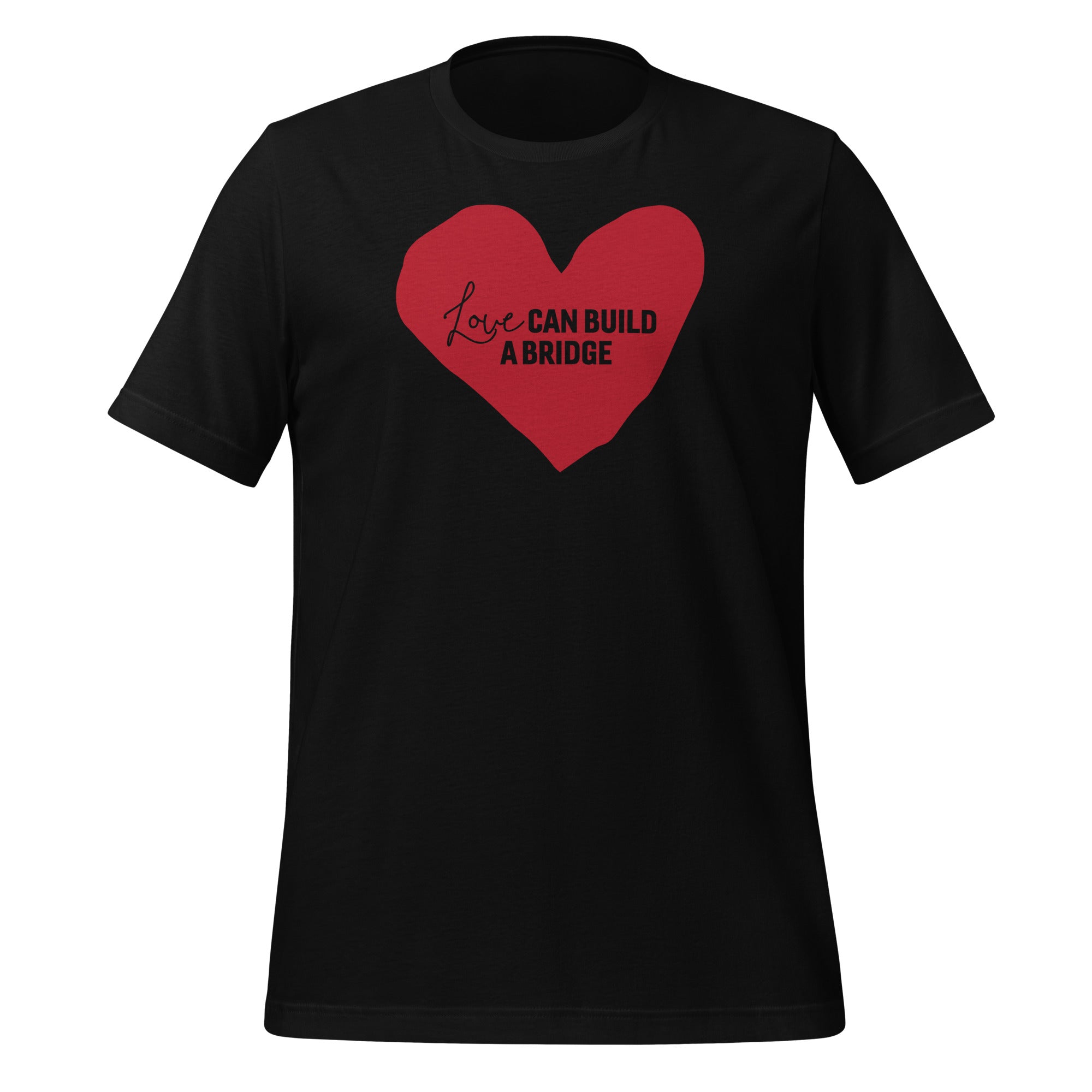 "Love Can Build A Bridge" Unisex t-shirt