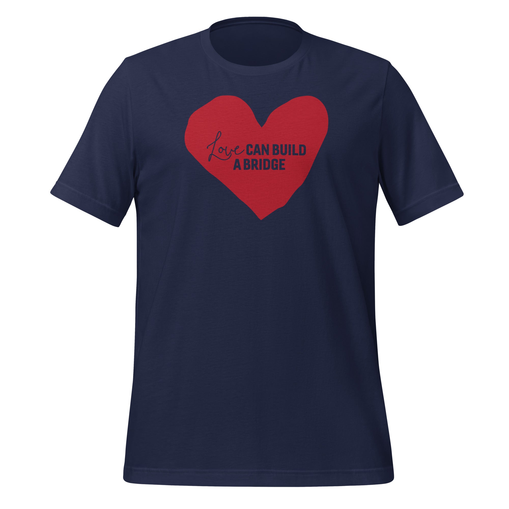 "Love Can Build A Bridge" Unisex t-shirt