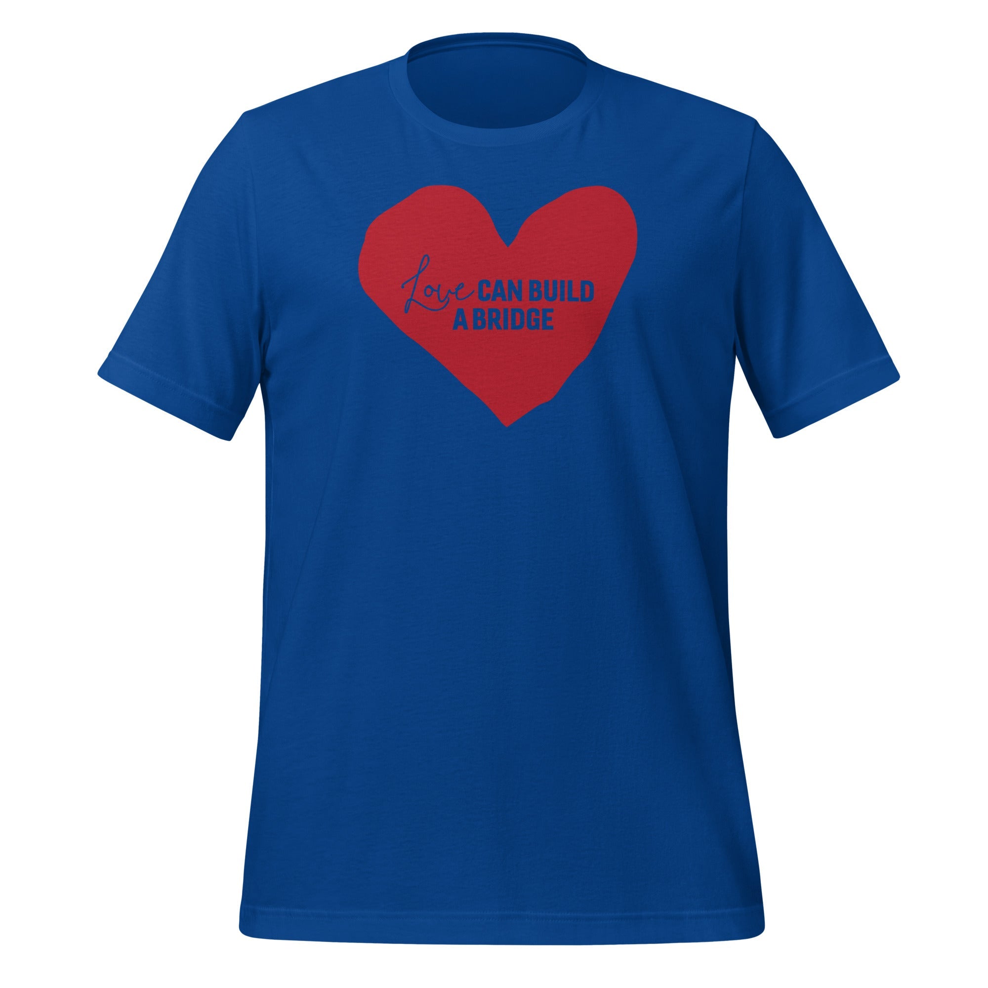 "Love Can Build A Bridge" Unisex t-shirt